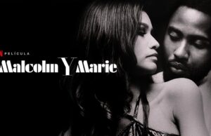 “Malcolm & Marie” de Sam Levinson (o el sugestivo influjo de una discusión) Malcolm and Marie Movie