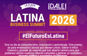 La Plaza DE announces second annual Latina Business Summit focused on economic, cultural and political power/La Plaza DE anuncia la segunda Cumbre Anual de Negocios Latinos, centrada en el poder económico, cultural y político.