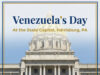 Venezuela’s Day at the State Capitol to Celebrate Heritage, Democracy, and Community Contributions/Día de Venezuela en el Capitolio de Pensilvania – 17 de junio
