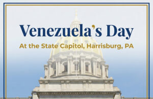 Venezuela’s Day at the State Capitol to Celebrate Heritage, Democracy, and Community Contributions/Día de Venezuela en el Capitolio de Pensilvania – 17 de junio